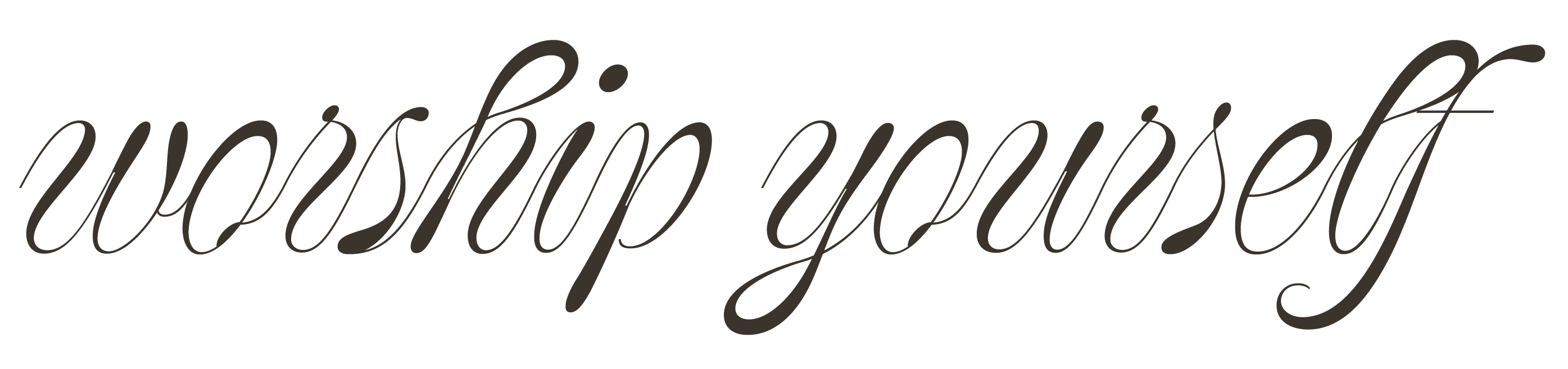 Worship yourself